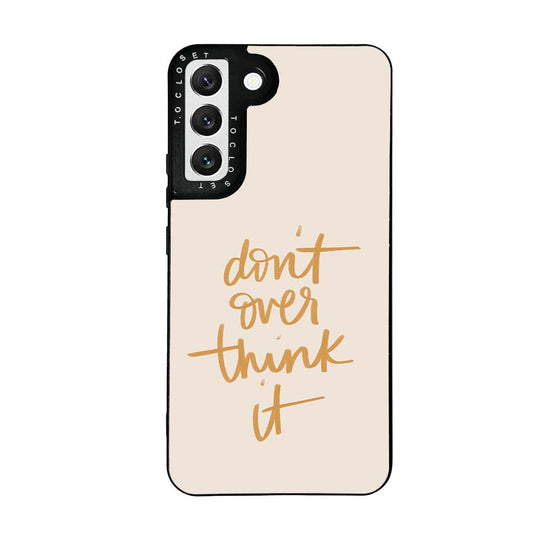 Don’t Overthink Designer Samsung S22 Case Cover