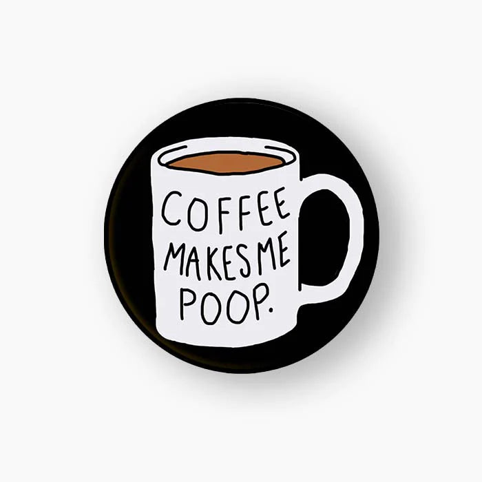Coffee Makes Me Poop Pop Holder